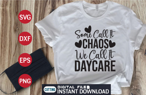 Download Some Call It Chaos We Call It Daycare - Premium Bundle